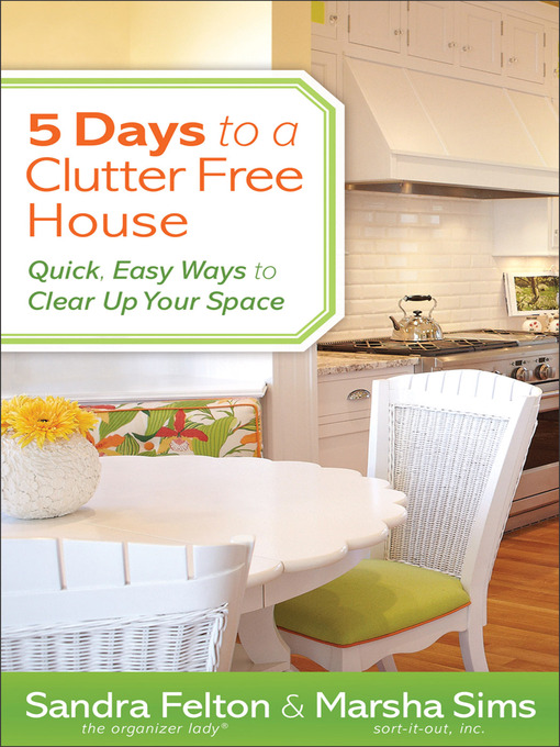 Title details for 5 Days to a Clutter-Free House by Sandra Felton - Available